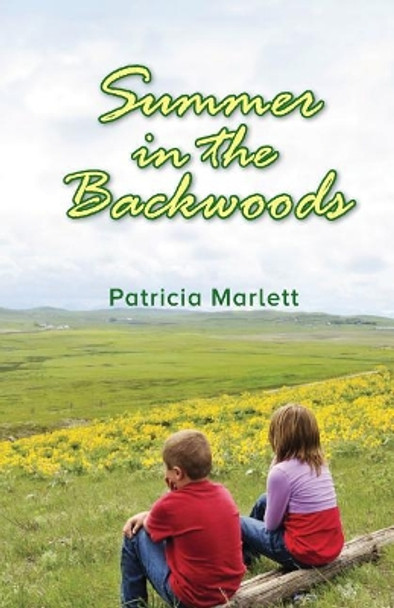 Summer in the Backwoods: An Adventure by Patricia Marlett 9780999468005
