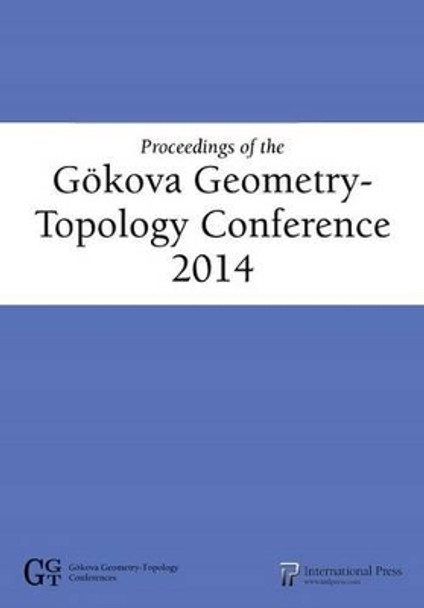 Proceedings of the Goekova Geometry- Topology Conference 2014 by Selman Akbulut 9781571463074