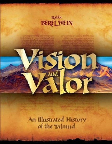 Vision & Valor: An Illustrated History of the Talmud by Berel Wein 9781592642861