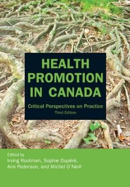 Health Promotion in Canada: Critical Perspectives on Practice by Irving Rootman 9781551304090