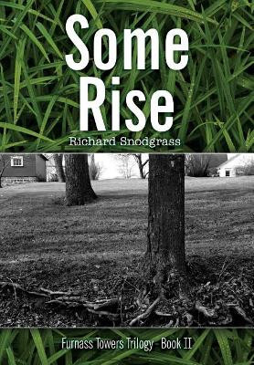 Some Rise by Richard Bruce Snodgrass 9780999724965