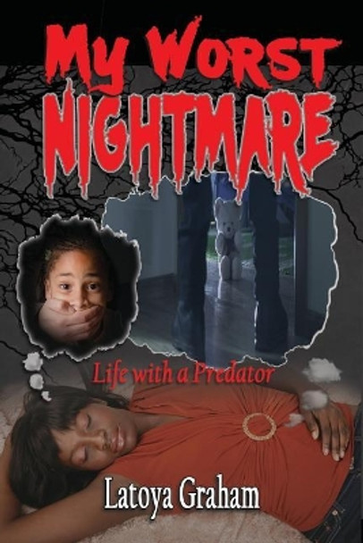 My Worst Nightmare: Life with a Predator by Latoya Graham 9780999848708