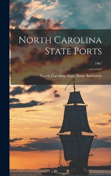 North Carolina State Ports; 1967 by North Carolina State Ports Authority 9781013333002