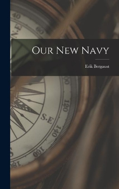 Our New Navy by Erik Bergaust 9781013344596