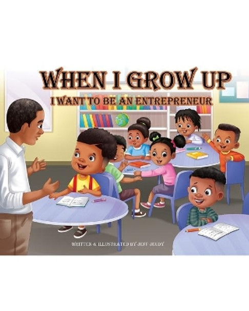 When I Grow up I want to be an Entrepreneur And Coloring Book: Kidpreneur, Coloring Book by Jeff Jeudy 9781006514203