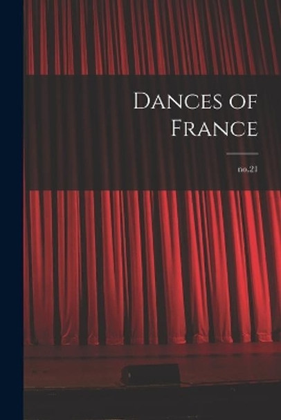 Dances of France; no.21 by Anonymous 9781013427213