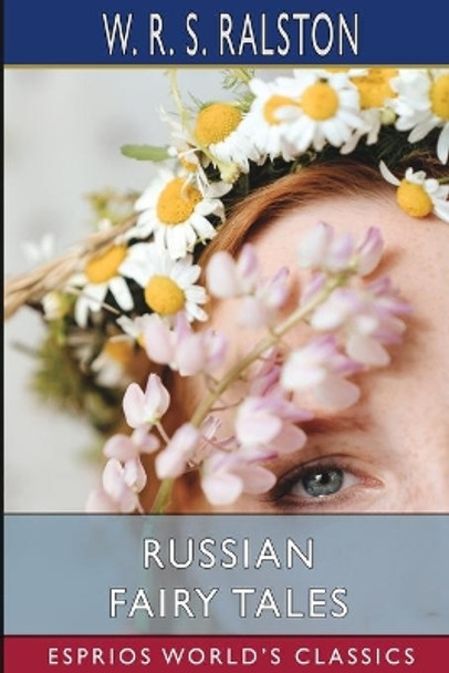 Russian Fairy Tales (Esprios Classics) by W R S Ralston 9781006777066