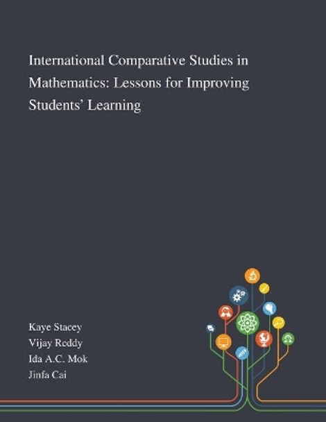 International Comparative Studies in Mathematics: Lessons for Improving Students' Learning by Kaye Stacey 9781013267567