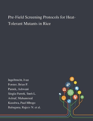 Pre-Field Screening Protocols for Heat-Tolerant Mutants in Rice by Ivan Ingelbrecht 9781013271502