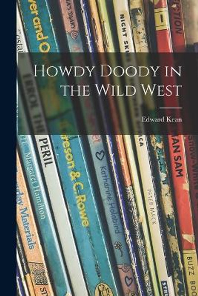 Howdy Doody in the Wild West by Edward Kean 9781013309304