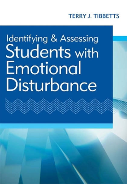 Identifying and Assessing Students with Emotional Disturbance by Terry J. Tibbetts 9781598572711