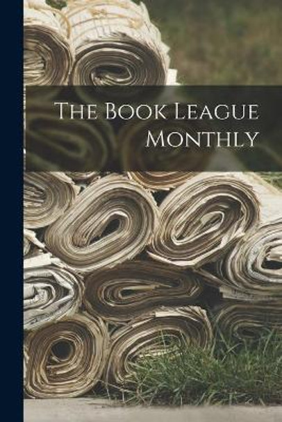 The Book League Monthly by Anonymous 9781013332869