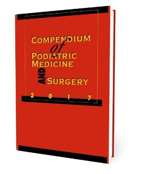 Compendium of Podiatric Medicine and Surgery 2017 by Kendrick A. Whitney 9781574001556