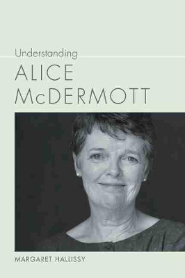 Understanding Alice McDermott by Margaret Hallissy 9781643360270