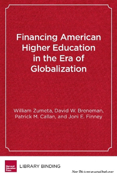 Financing American Higher Education in the Era of Globalization by William Zumeta 9781612501260