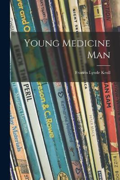 Young Medicine Man by Francis Lynde Kroll 9781013354854