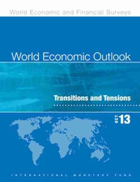 World economic outlook: October 2013, transitions and tensions by IMF Staff 9781484340639