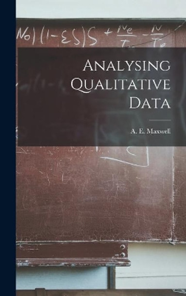 Analysing Qualitative Data by A E (Albert Ernest) Maxwell 9781013368585