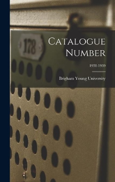 Catalogue Number; 1938-1939 by Brigham Young University 9781013377075