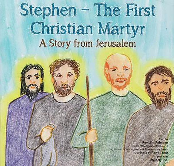 Stephen - The First Christian Martyr by Jim Reimann 9789657607244