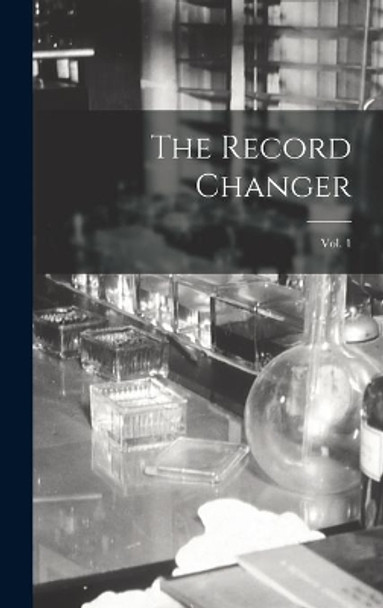 The Record Changer; Vol. 1 by Anonymous 9781013411465