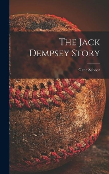 The Jack Dempsey Story by Gene Schoor 9781013433016