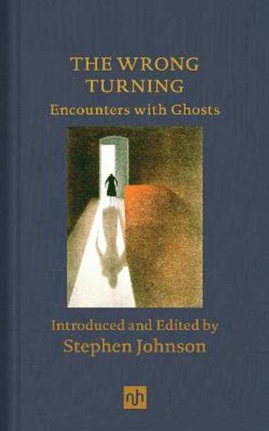 The Wrong Turning: Encounters with Ghosts by Stephen Johnson