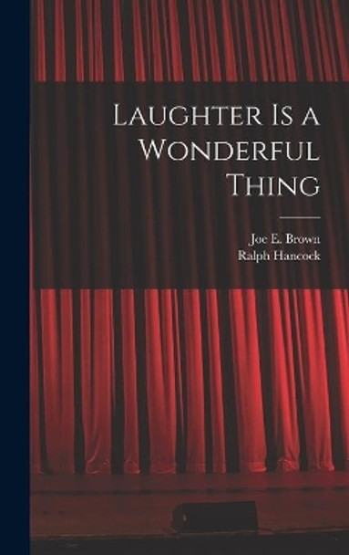 Laughter is a Wonderful Thing by Joe E (Joe Evan) 1892- Brown 9781014190482