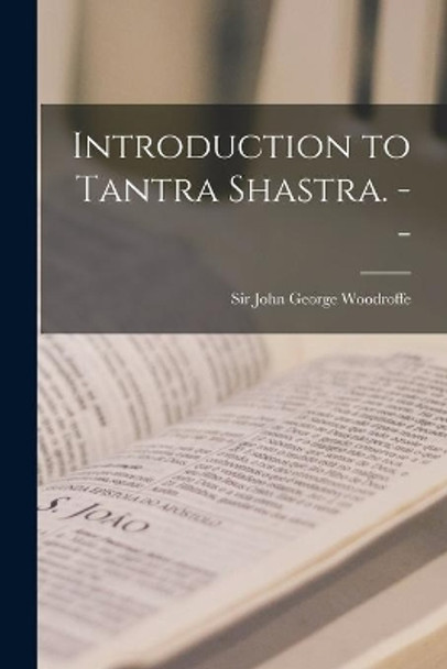 Introduction to Tantra Shastra. -- by Sir John George Woodroffe 9781014193599