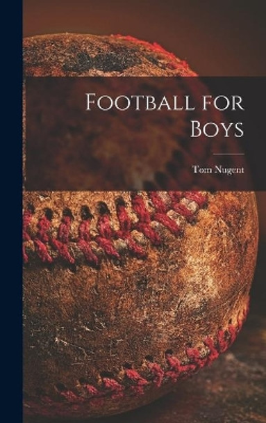 Football for Boys by Tom 1913-2006 Nugent 9781014293107