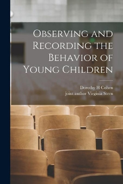 Observing and Recording the Behavior of Young Children by Dorothy H Cohen 9781014300607