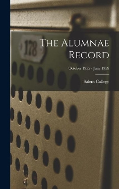 The Alumnae Record; October 1955 - June 1959 by N C ) Salem College (Winston-Salem 9781014320926
