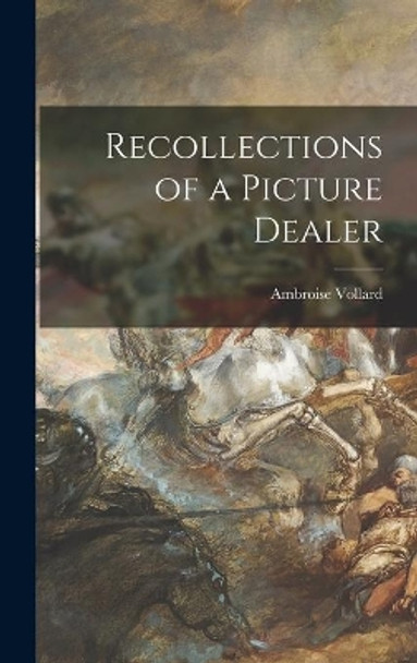 Recollections of a Picture Dealer by Ambroise Vollard 9781014371034