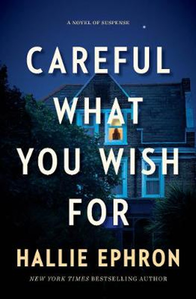 Careful What You Wish For by Hallie Ephron