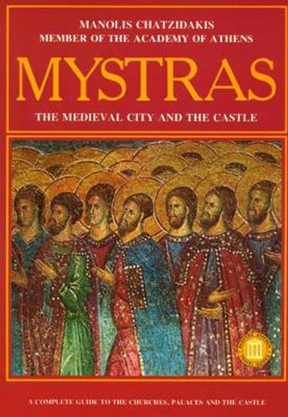Mystras - The Medieval City and Castle by Manolis Chatzidakis 9789602130650