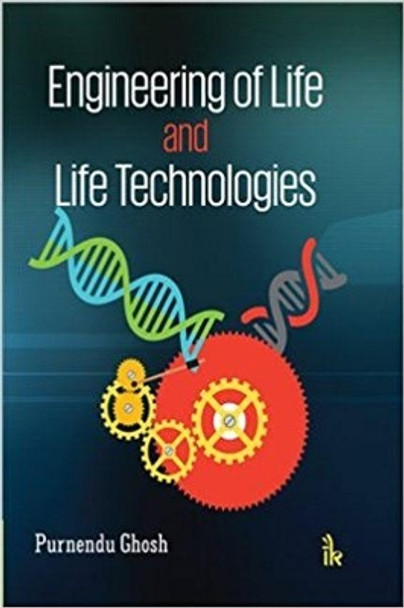 Engineering of Life and Life Technologies by Purnendu Ghosh 9789384588472