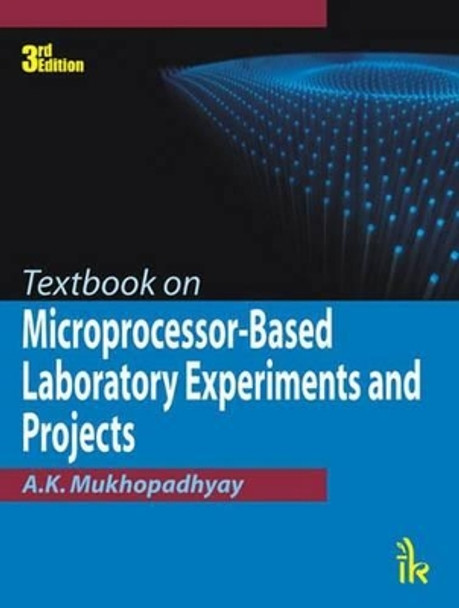 Textbook on Microprocessor-Based Laboratory Experiments and Projects by A. K. Mukhopadhyay 9789380578040