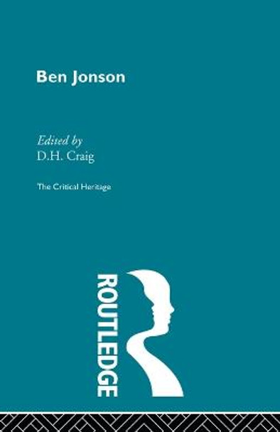 Ben Jonson: The Critical Heritage by D.H. Craig