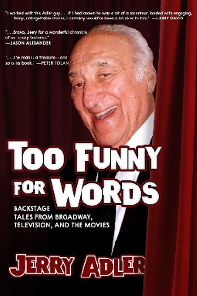 Too Funny For Words: Backstage Tales from Broadway, Television and Movies by Jerry Adler 9781632280961