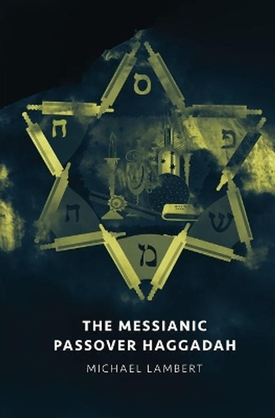 The Messianic Passover Haggadah by Michael Lambert 9780996421126