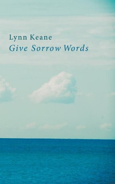 Give Sorrow Words by Lynn Keane 9780995952607