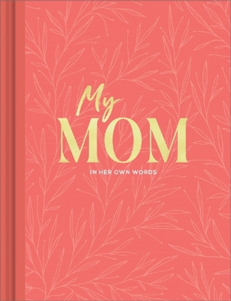 My Mom: An Interview Journal to Capture Reflections in Her Own Words by Miriam Hathaway 9781970147803