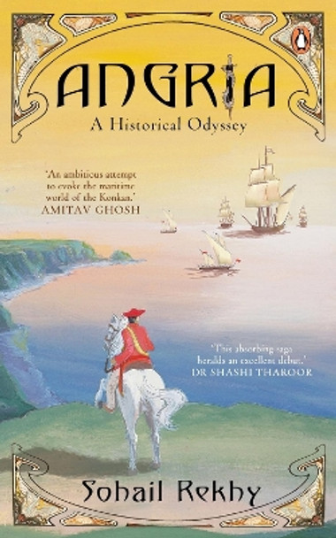 Angria: A Historical Odyssey by Sohail Rekhy 9780143464105