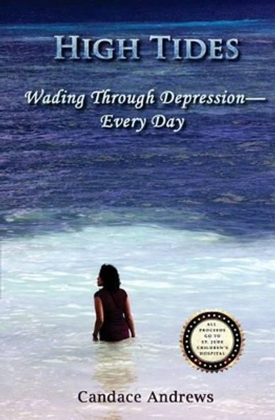 High Tides: Wading Through Depression - Every Day by Candace Andrews 9780996819107