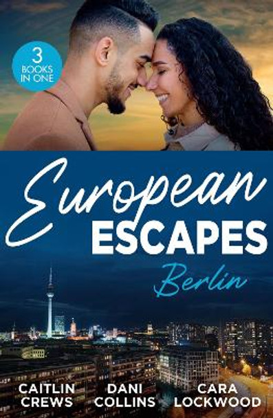 European Escapes: Berlin: Teach Me (Filthy Rich Billionaires) / Pursued by the Desert Prince / Masquerade by Caitlin Crews 9780263323252