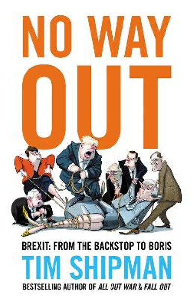 No Way Out: Brexit: From the Backstop to Boris by Tim Shipman 9780008308940