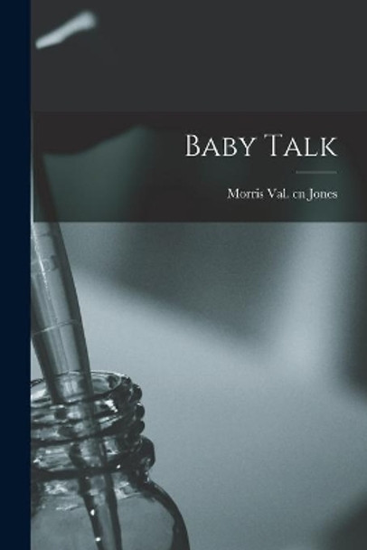 Baby Talk by Morris Val Cn Jones 9781014514684