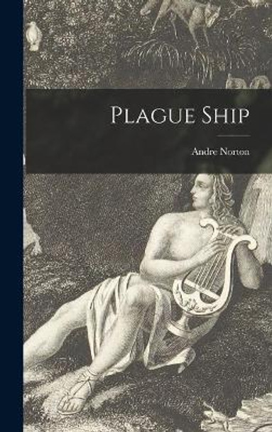 Plague Ship by Andre Norton 9781013893766