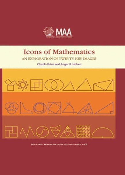 Icons of Mathematics: An Exploration of Twenty Key Images by Claudi Alsina 9781470456160