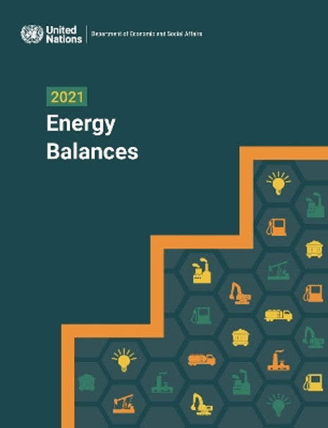 2021 Energy Balances by United Nations Department for Economic and Social Affairs 9789210030014